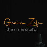 Gezim Zefi - S'jemi Ma Si Dikur