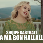 Shqipe Kastrati - A Ma Bon Hallall music video