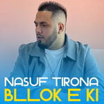 Nasuf Tirona - Bllok E Ki