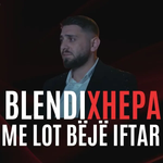 Blendi Xhepa - Me Lot Bëjë Iftar