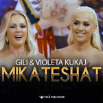 Gili & Violeta Kukaj - Mikateshat