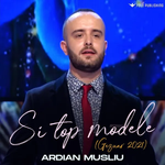 Ardian Musliu - Si Top Modele