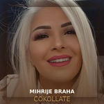 Mihrije Braha - Çokollatë