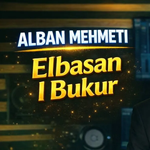 Alban Mehmeti - Elbasan I Bukur