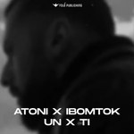 Atoni & Ibomtok - Un x Ti