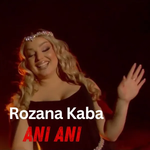 Rozana Kaba - Ani Ani