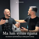Klodian Gjondrekaj & Emiljano Lekaj - Ma Lun Synin Njana