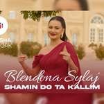 Blendona Sylaj - Shamin Do Ta Kallim music video