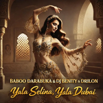 Baboo Darabuka & Dj Benity ft. Drilon - Yala Selina, Yala Dubai music video