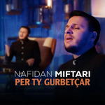 Nafidan Miftari - Për Ty Gurbetçar