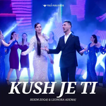 Bekim Zogaj & Leonora Ademaj - Kush Je Ti