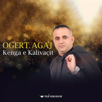 Ogert Agaj - Kënga E Kalivaçit
