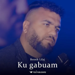 Besnik Lilaj - Ku Gabuam