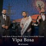 Landi Roko, Murat Nazifi, Altin Tirona & Ilir Tironsi - Vipa Bosa
