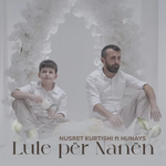 Nusret & Hunays - Lule Për Nanën