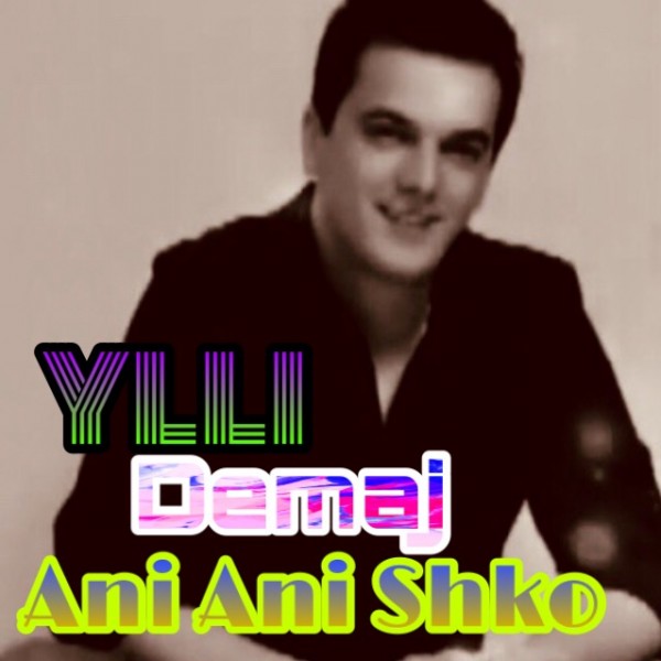 Yll Demaj - Ani Ani Shko (2011)