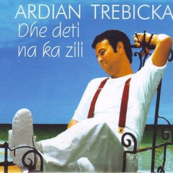 Ardian Trebicka - Dhe Deti Na  Ka Zili (2001)
