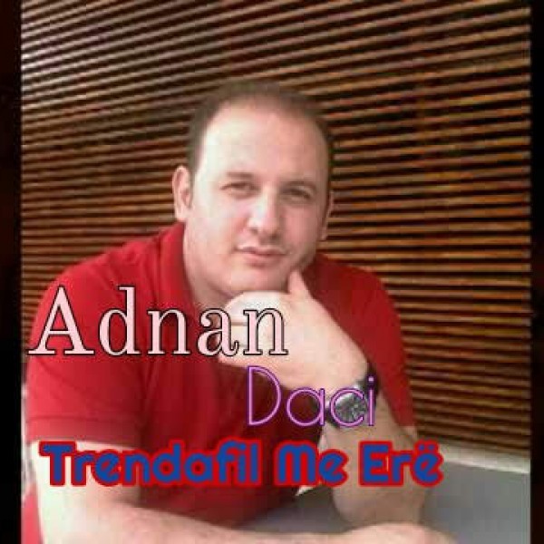 Adnan Daci - Trëndafil Me Erë (2008)