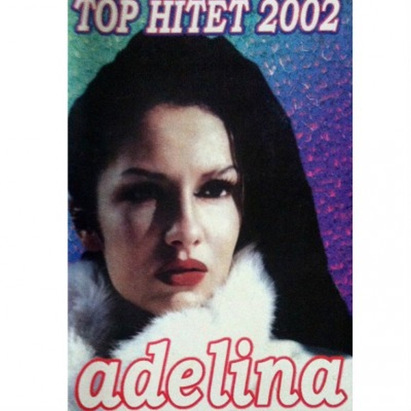 Adelina Ismaili - Top Hitet (2002)