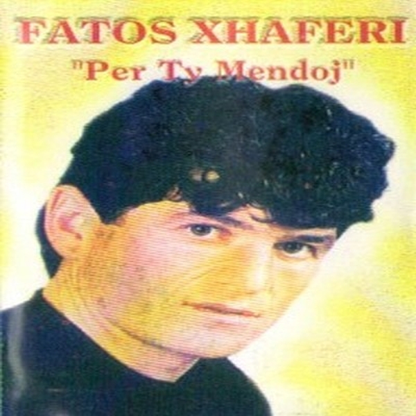 Fatos Xhaferi - Per Ty Mendoj