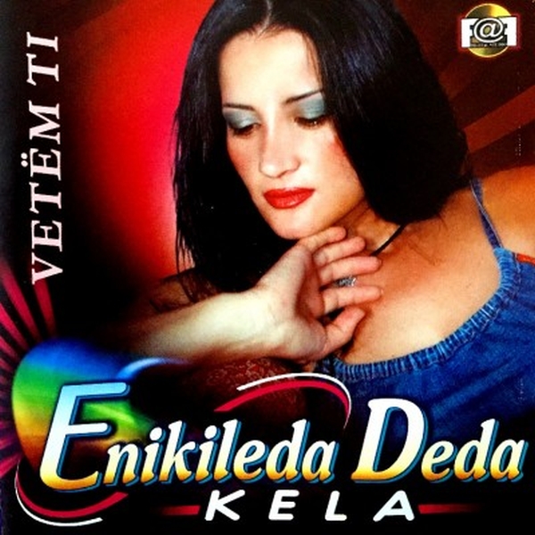 Enikileda Deda - Vetem Ti (2005)