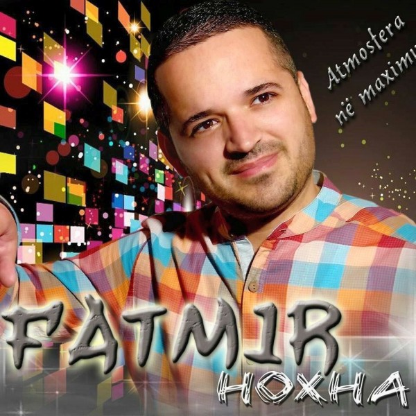 Fatmir Hoxha - Atmosfera Ne Maksimum