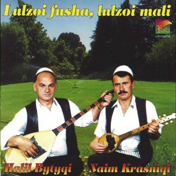 Halil Bytyqi & Naim Krasniqi - Lulezoi Fusha, Lulezoi Mali