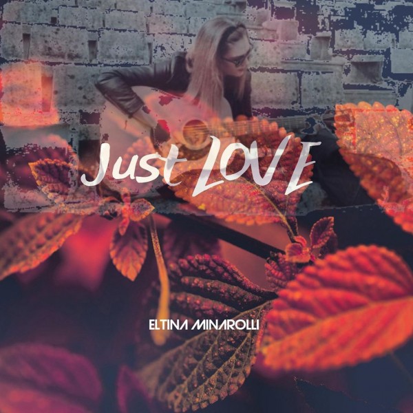 Eltina Minarolli - Just Love Ep (2019)