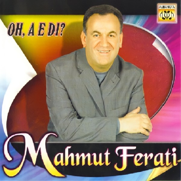 Mahmut Ferati - Oh A E Di? (2002)