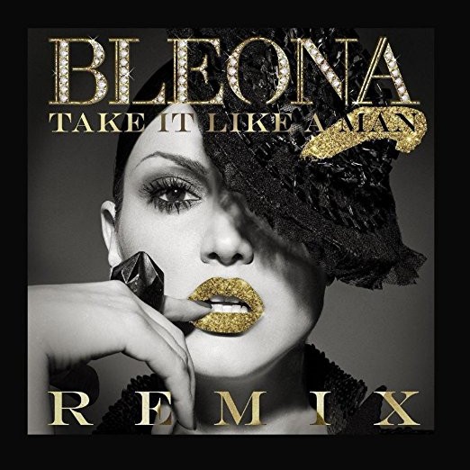 Bleona - Take It Like A Man (Remixes) (2013)