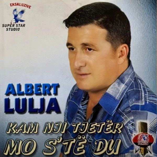 Albert Lulja - Kam Nji Tjeter Mo S'te Du (2004)