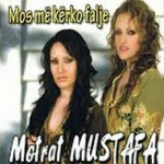 Motrat Mustafa - Mos Me Kerko Falje (2008)