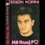 Me Thuaj Po (2001) Erjon Korini