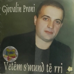Gjovalin Proni - Vetem S'mund Te Rri
