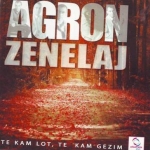 Agron Zenelaj - Te Kam Lot Te Kam Gezim (2011)