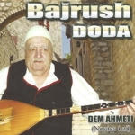 Bajrush Doda - Dem Ahmeti (Novica I Zi)