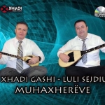 Xhadi Gashi & Luli Sejdiu - Muhaxherëve (2016)