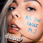 Bebe Rexha - All Your Fault Pt. 2 (2017)
