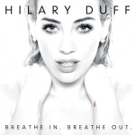Hilary Duff - Breathe In Breathe Out (2015)