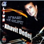 Xhavit Dedej - Ne Bash Te Qefit Muhabeti (2008)