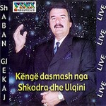 Shaban Gjekaj - Këngë Dasmash Nga Shkodra Dhe Ulqini