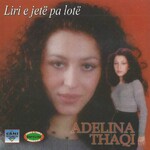 Adelina Thaqi - Liri E Jetë Pa Lotë (1998)